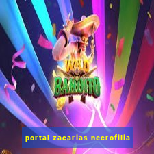 portal zacarias necrofilia